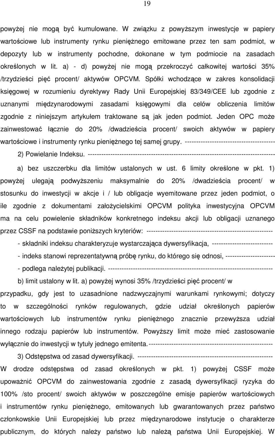 określonych w lit. a) - d) powyżej nie mogą przekroczyć całkowitej wartości 35% /trzydzieści pięć procent/ aktywów OPCVM.