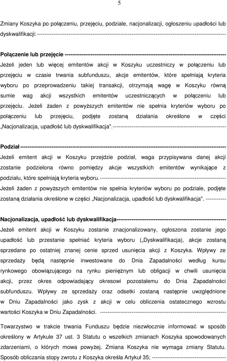 --------------------------------------------------------------------------------------- Jeżeli jeden lub więcej emitentów akcji w Koszyku uczestniczy w połączeniu lub przejęciu w czasie trwania