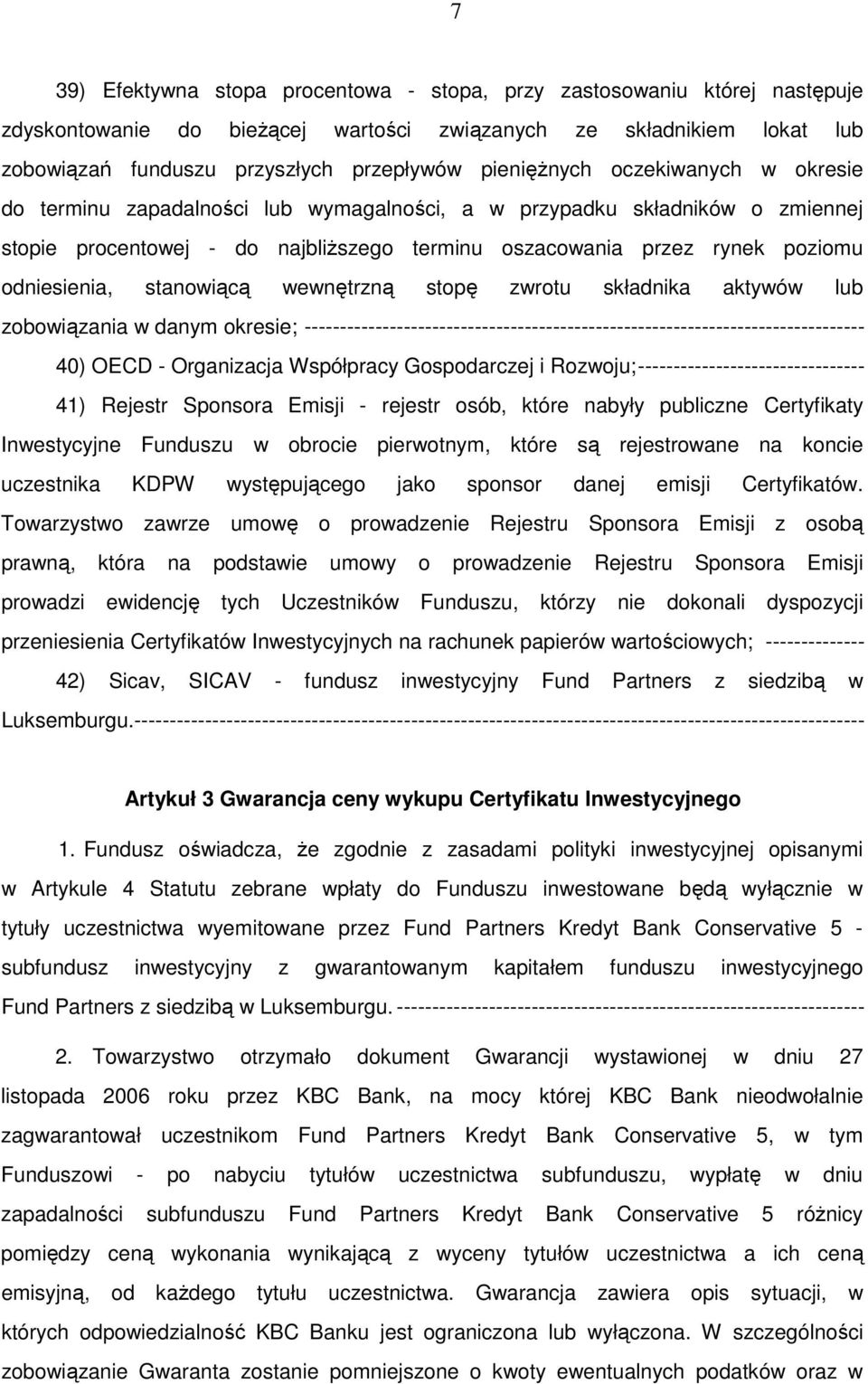 odniesienia, stanowiącą wewnętrzną stopę zwrotu składnika aktywów lub zobowiązania w danym okresie; ------------------------------------------------------------------------------- 40) OECD -