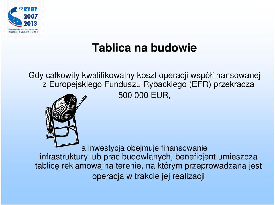 obejmuje finansowanie infrastruktury lub prac budowlanych, beneficjent umieszcza