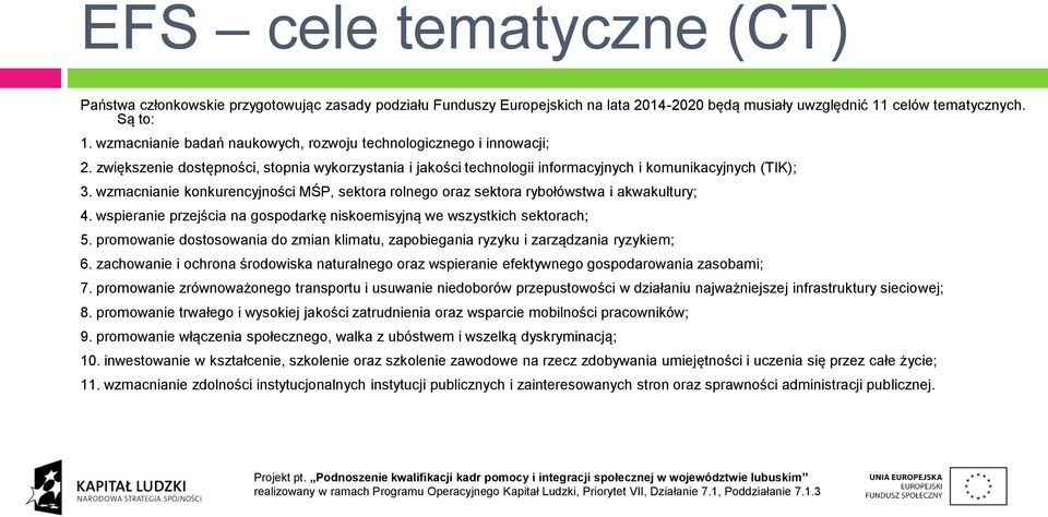 wzmacnianie konkurencyjności MŚP, sektora rolnego oraz sektora rybołówstwa i akwakultury; 4. wspieranie przejścia na gospodarkę niskoemisyjną we wszystkich sektorach; 5.