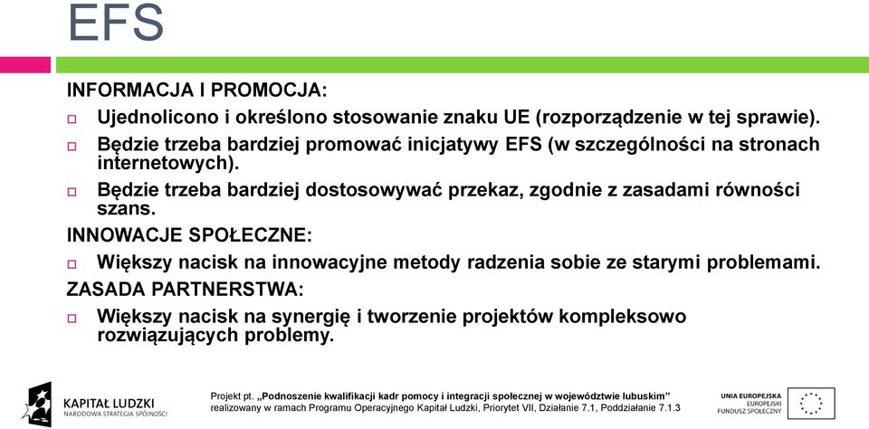 Będzie trzeba bardziej dostosowywać przekaz, zgodnie z zasadami równości szans.