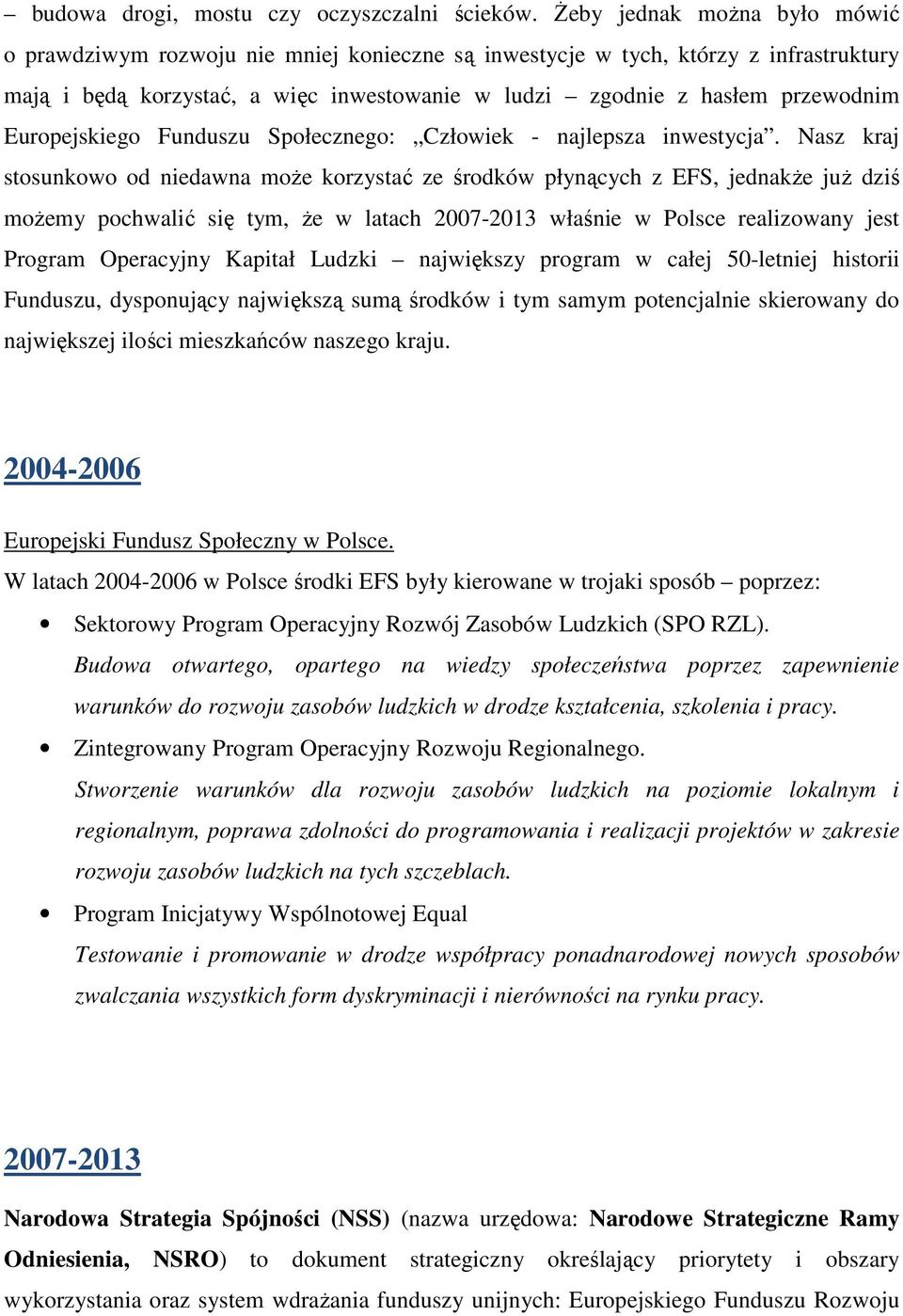 Europejskiego Funduszu Społecznego: Człowiek - najlepsza inwestycja.