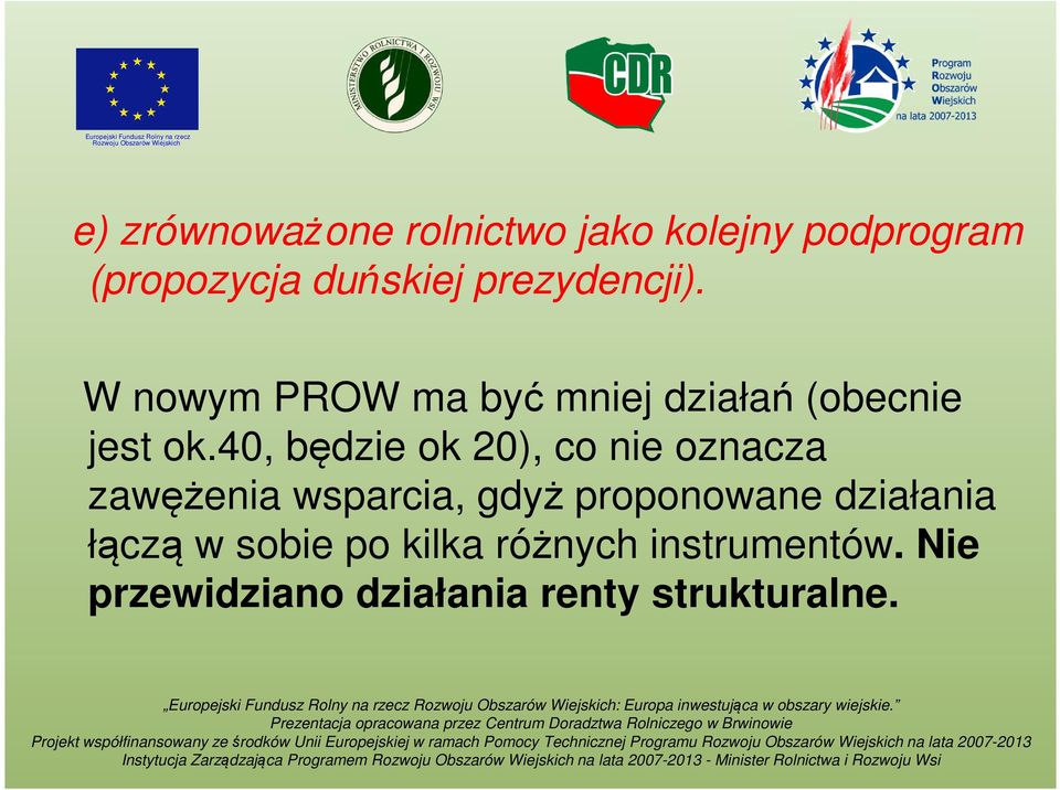 40, będzie ok 20), co nie oznacza zawężenia wsparcia, gdyż proponowane