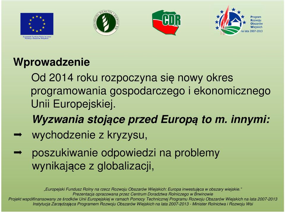 Europejskiej. Wyzwania stojące przed Europą to m.