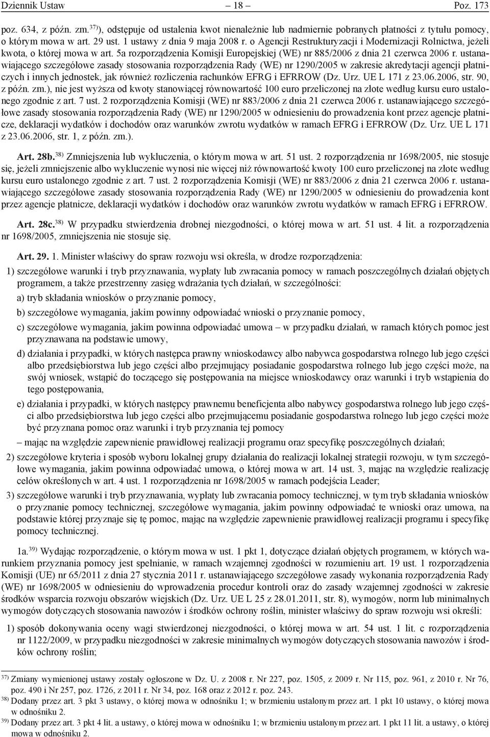 ustanawiającego szczegółowe zasady stosowania rozporządzenia Rady (WE) nr 1290/2005 w zakresie akredytacji agencji płatniczych i innych jednostek, jak również rozliczenia rachunków EFRG i EFRROW (Dz.