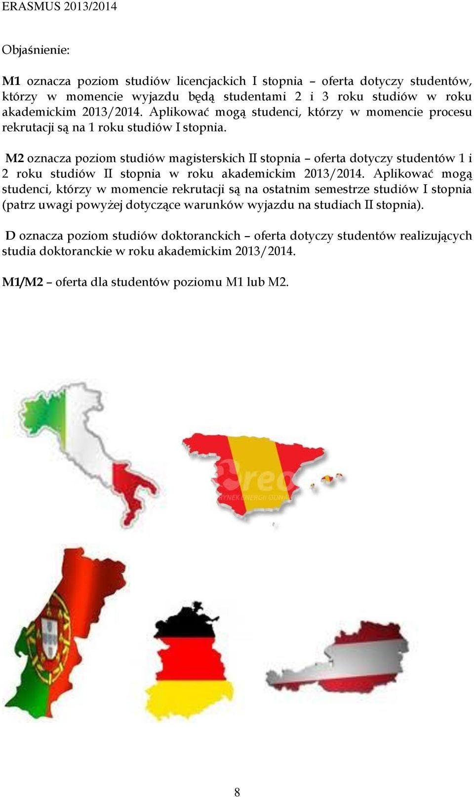 M2 oznacza poziom magisterskich II stopnia oferta dotyczy studentów 1 i 2 roku II stopnia w roku akademickim 2013/2014.