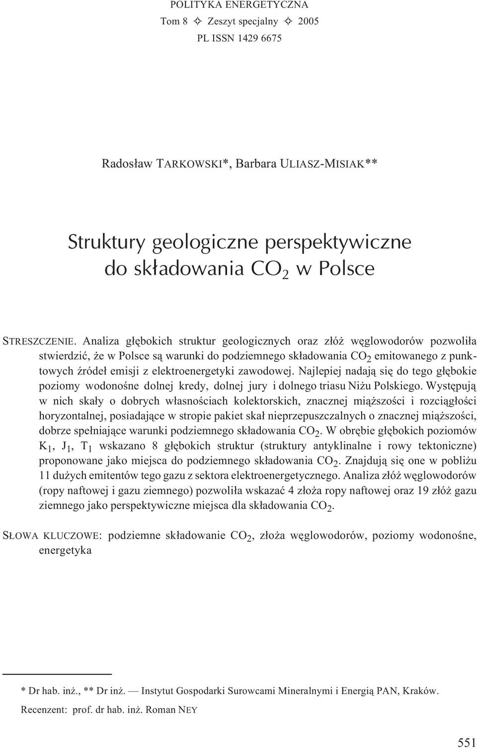 zawodowej. Najlepiej nadaj¹ siê do tego g³êbokie poziomy wodonoœne dolnej kredy, dolnej jury i dolnego triasu Ni u Polskiego.