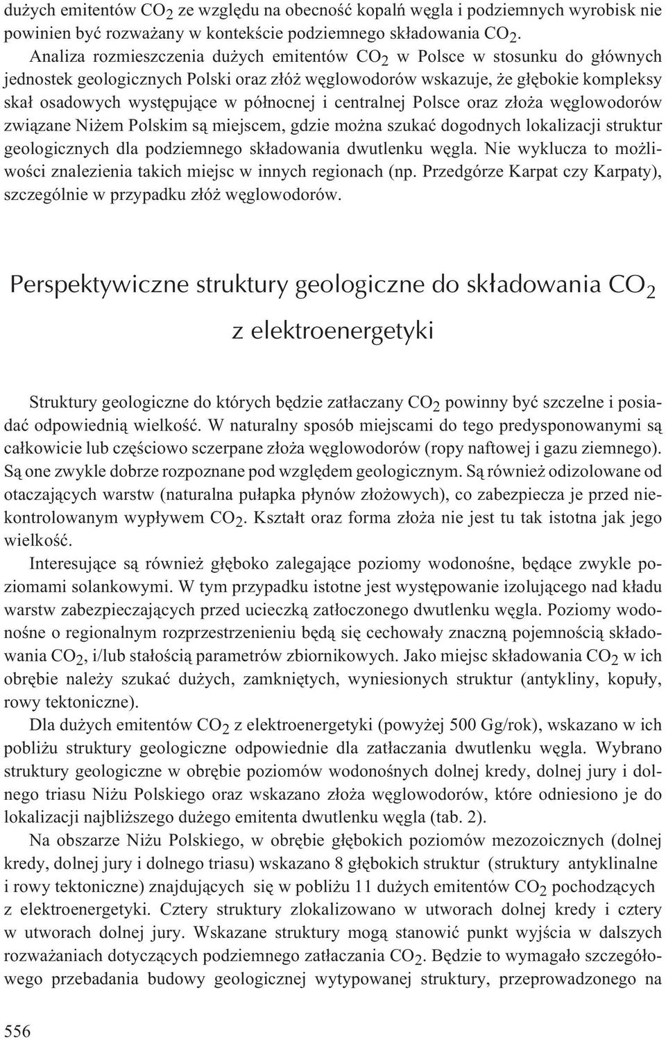 i centralnej Polsce oraz z³o a wêglowodorów zwi¹zane Ni em Polskim s¹ miejscem, gdzie mo na szukaæ dogodnych lokalizacji struktur geologicznych dla podziemnego sk³adowania dwutlenku wêgla.