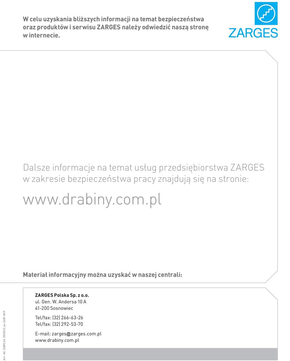 drabiny.com.pl Materiał informacyjny można uzyskać w naszej centrali: Art.-Nr. 238PL04 09/2013, ee-zar-1819 ZARGES Polska Sp. z o.o. ul.