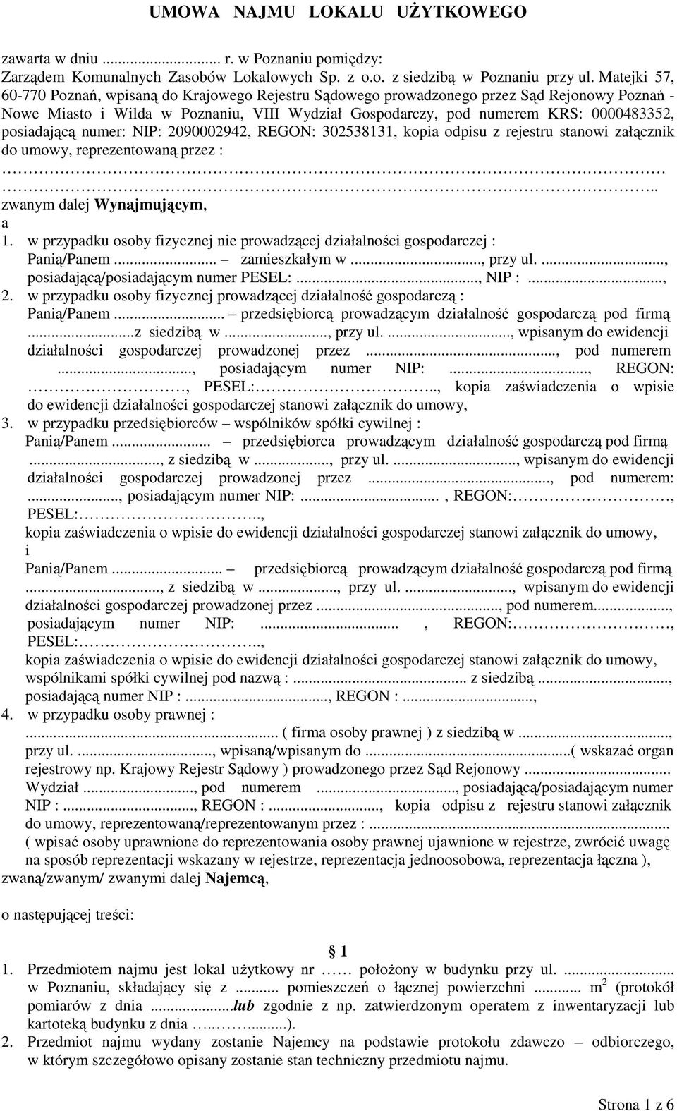 posiadającą numer: NIP: 2090002942, REGON: 302538131, kopia odpisu z rejestru stanowi załącznik do umowy, reprezentowaną przez :.. zwanym dalej Wynajmującym, a 1.