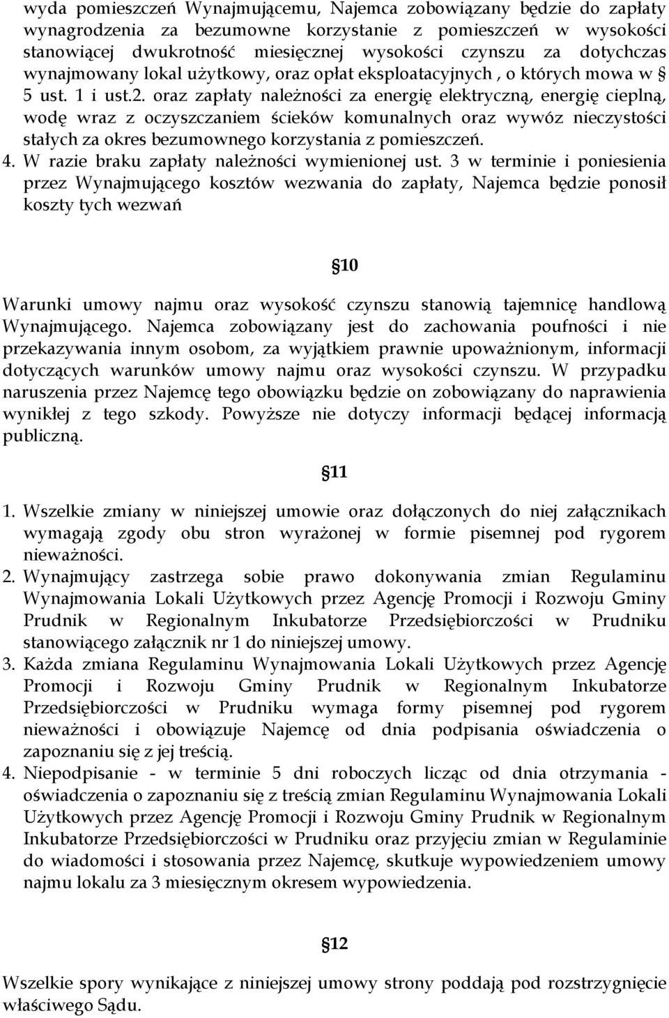 oraz zapłaty naleŝności za energię elektryczną, energię cieplną, wodę wraz z oczyszczaniem ścieków komunalnych oraz wywóz nieczystości stałych za okres bezumownego korzystania z pomieszczeń. 4.