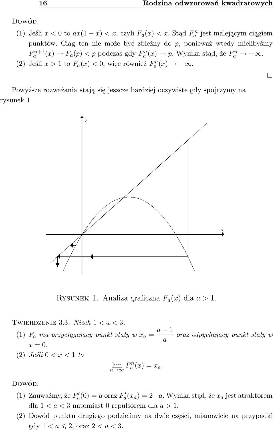 Powyższe rozważania stają się jeszcze bardziej oczywiste gdy spojrzymy na rysunek 1. Rysunek1.AnalizagraficznaF a (x)dlaa>1. Twierdzenie3.3.Niech1<a<3.