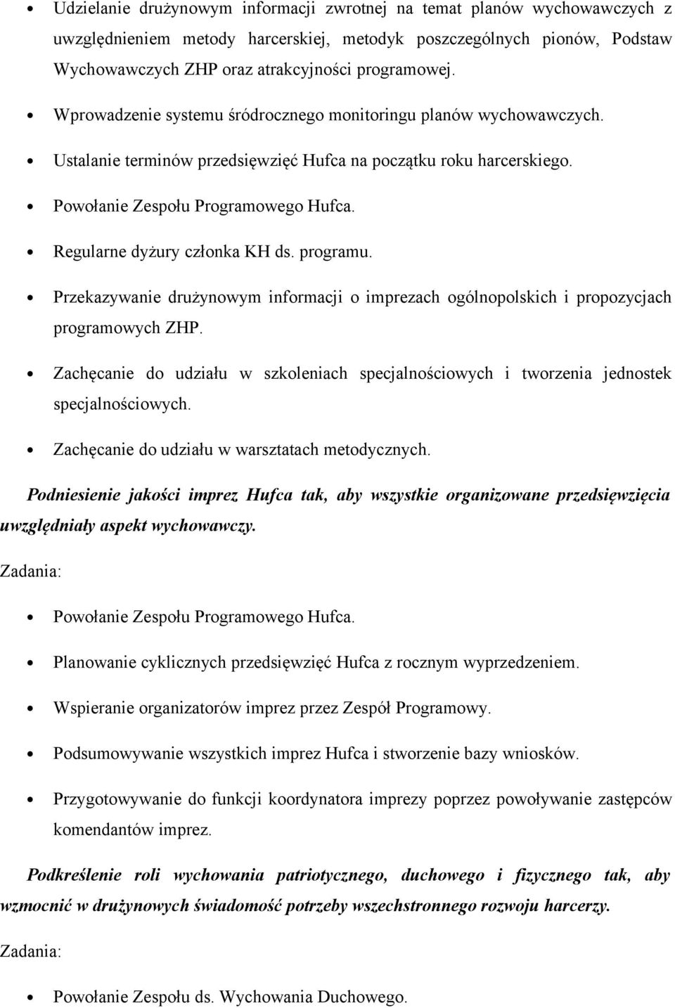 Regularne dyżury członka KH ds. programu. Przekazywanie drużynowym informacji o imprezach ogólnopolskich i propozycjach programowych ZHP.