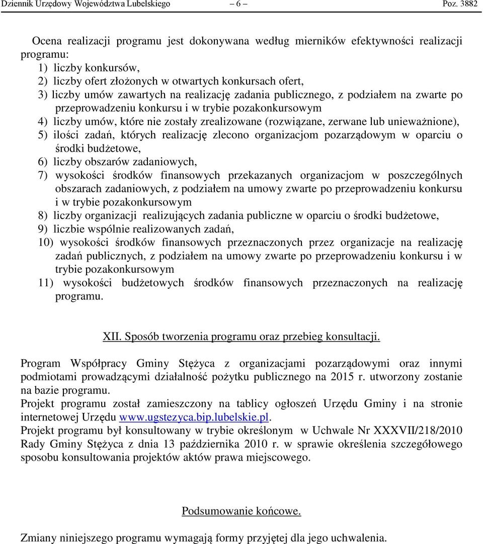 na realizację zadania publicznego, z podziałem na zwarte po przeprowadzeniu konkursu i w trybie pozakonkursowym 4) liczby umów, które nie zostały zrealizowane (rozwiązane, zerwane lub unieważnione),