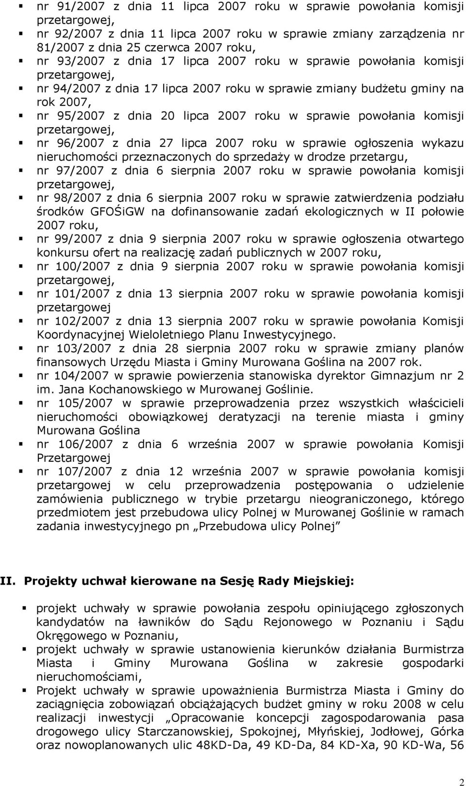 dnia 27 lipca 2007 roku w sprawie ogłoszenia wykazu nieruchomości przeznaczonych do sprzedaży w drodze przetargu, nr 97/2007 z dnia 6 sierpnia 2007 roku w sprawie powołania komisji nr 98/2007 z dnia