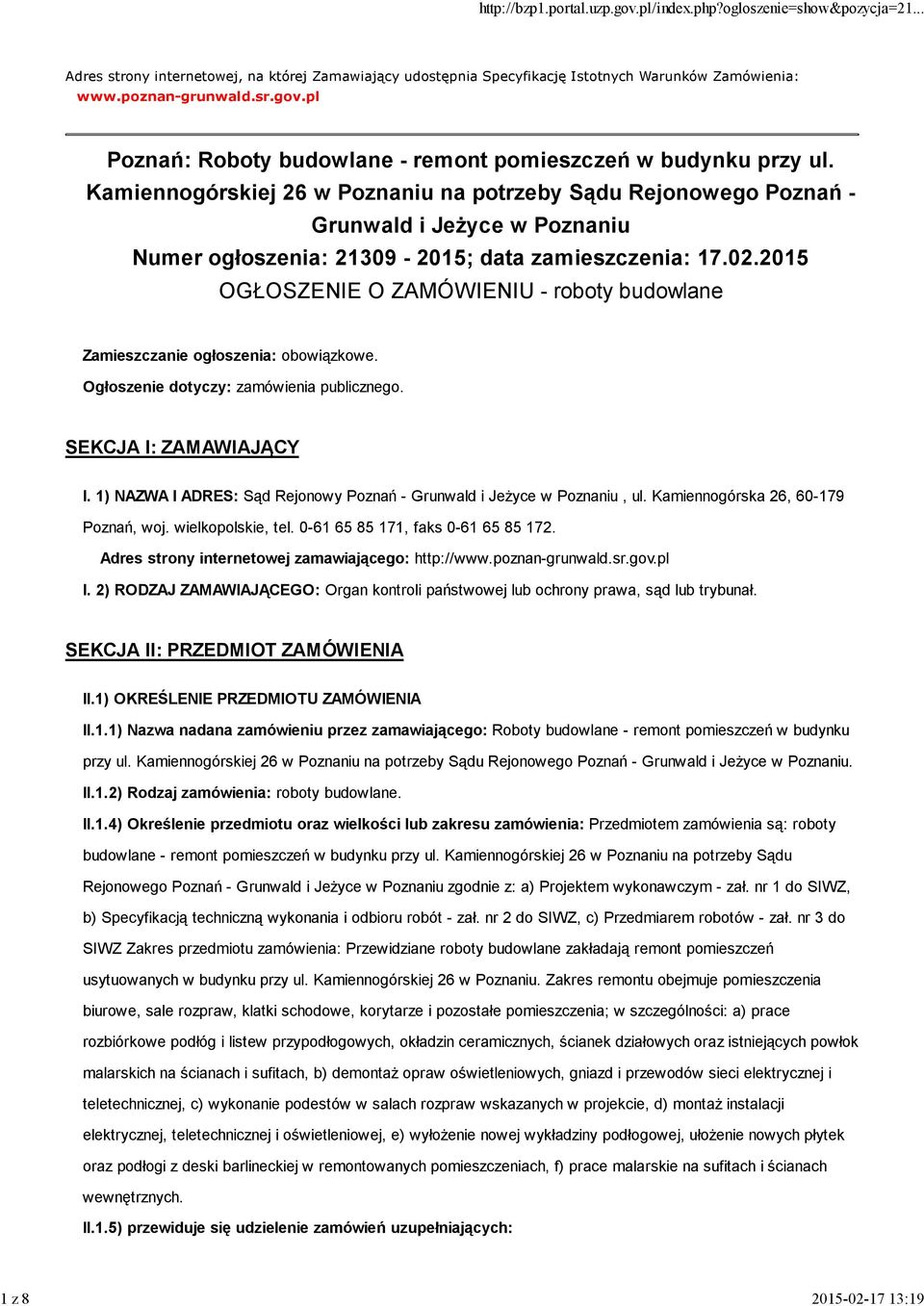 Kamiennogórskiej 26 w Poznaniu na potrzeby Sądu Rejonowego Poznań - Grunwald i Jeżyce w Poznaniu Numer ogłoszenia: 21309-2015; data zamieszczenia: 17.02.