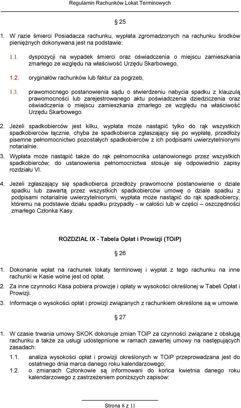 prawomocnego postanowienia sądu o stwierdzeniu nabycia spadku z klauzulą prawomocności lub zarejestrowanego aktu poświadczenia dziedziczenia oraz oświadczenia o miejscu zamieszkania zmarłego ze