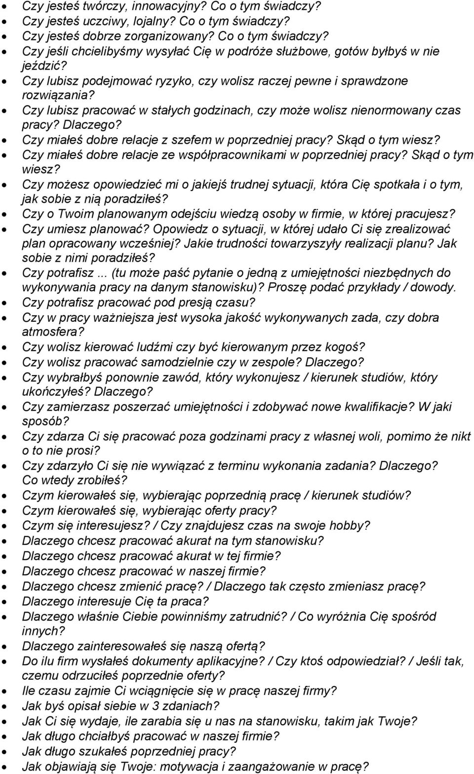 Czy miałeś dobre relacje z szefem w poprzedniej pracy? Skąd o tym wiesz? Czy miałeś dobre relacje ze współpracownikami w poprzedniej pracy? Skąd o tym wiesz? Czy możesz opowiedzieć mi o jakiejś trudnej sytuacji, która Cię spotkała i o tym, jak sobie z nią poradziłeś?