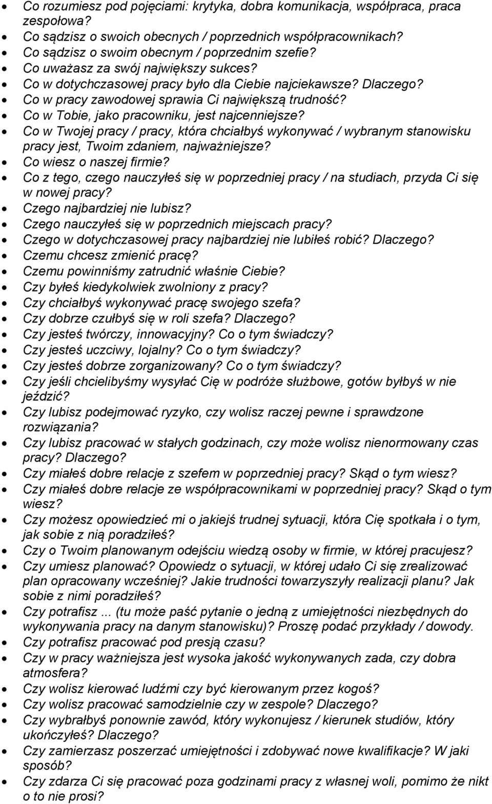 Co w Tobie, jako pracowniku, jest najcenniejsze? Co w Twojej pracy / pracy, która chciałbyś wykonywać / wybranym stanowisku pracy jest, Twoim zdaniem, najważniejsze? Co wiesz o naszej firmie?