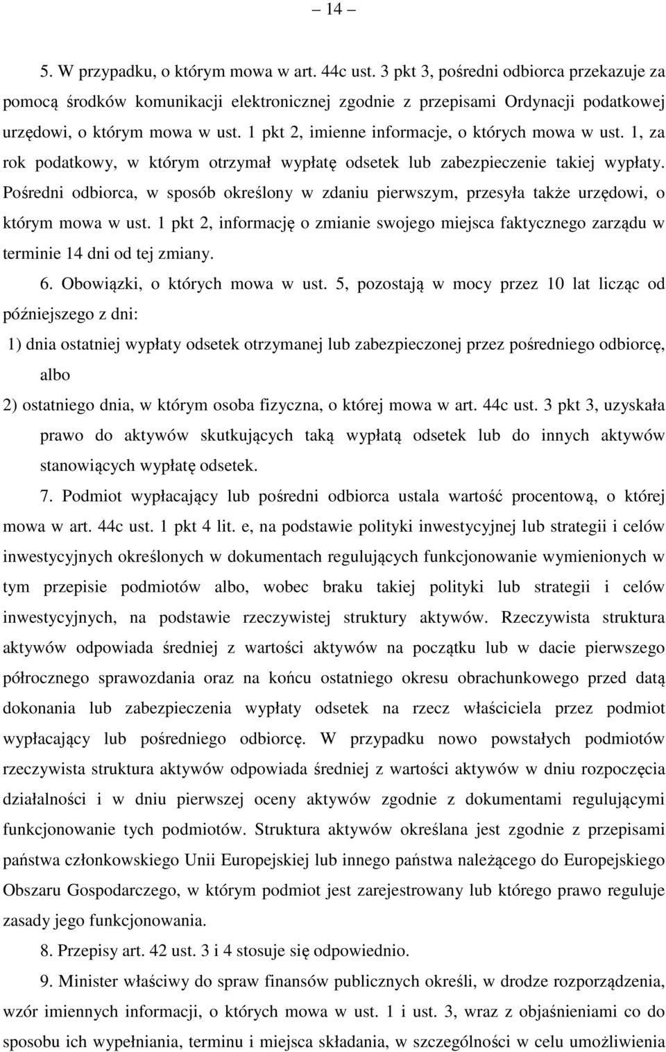 1 pkt 2, imienne informacje, o których mowa w ust. 1, za rok podatkowy, w którym otrzymał wypłatę odsetek lub zabezpieczenie takiej wypłaty.