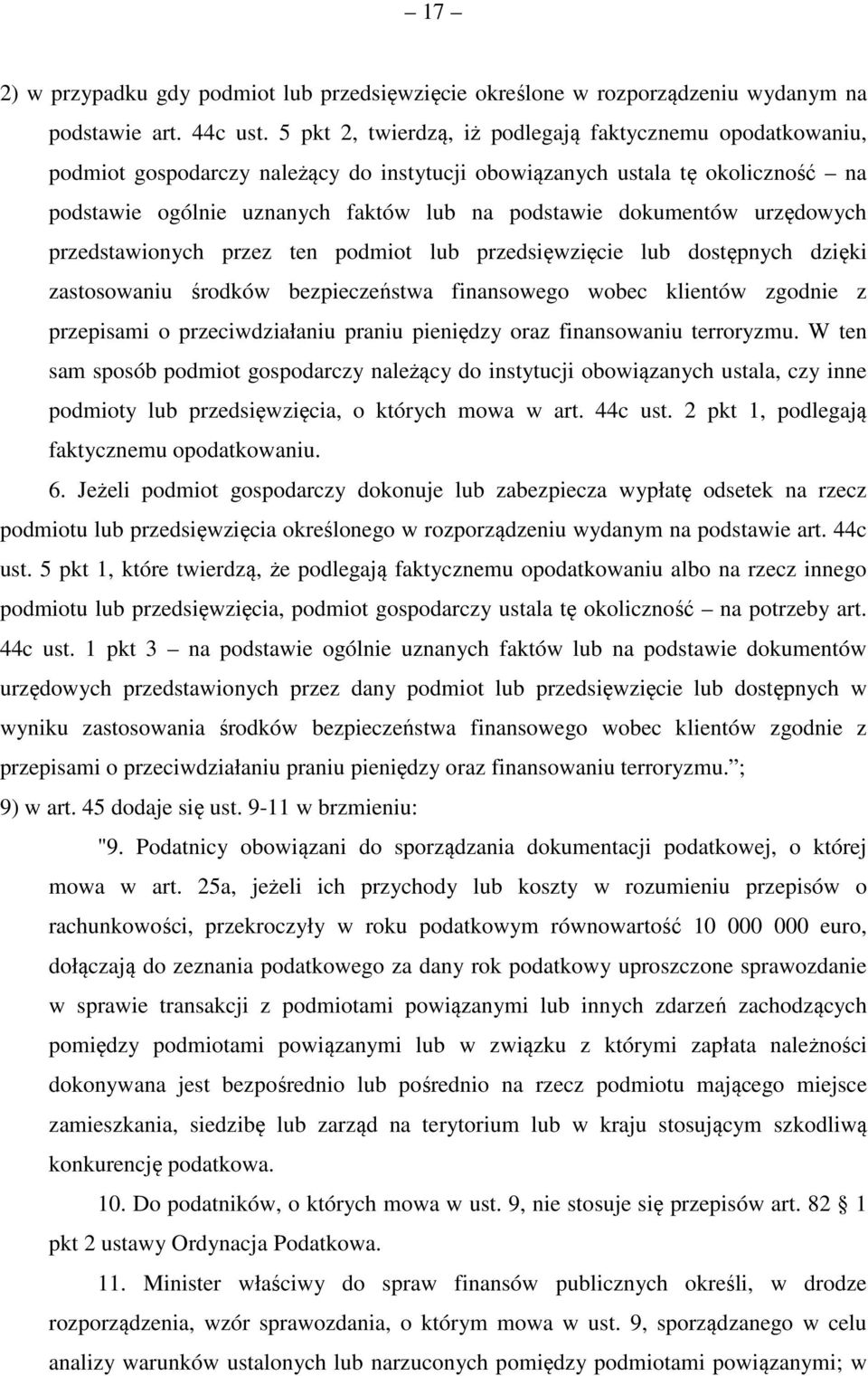 dokumentów urzędowych przedstawionych przez ten podmiot lub przedsięwzięcie lub dostępnych dzięki zastosowaniu środków bezpieczeństwa finansowego wobec klientów zgodnie z przepisami o