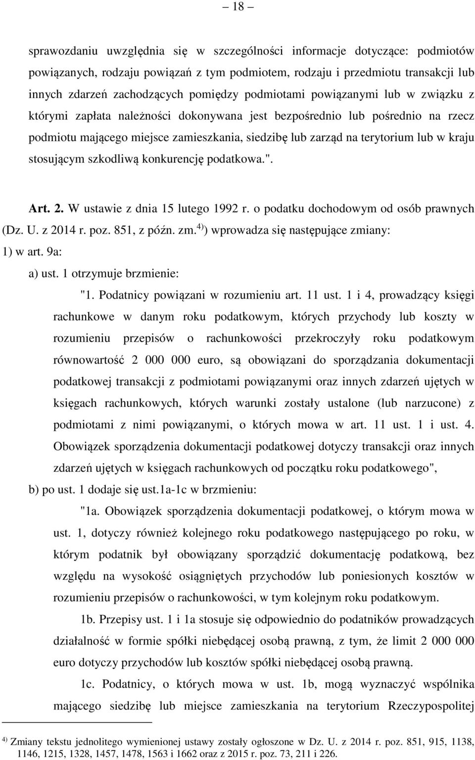 kraju stosującym szkodliwą konkurencję podatkowa.". Art. 2. W ustawie z dnia 15 lutego 1992 r. o podatku dochodowym od osób prawnych (Dz. U. z 2014 r. poz. 851, z późn. zm.