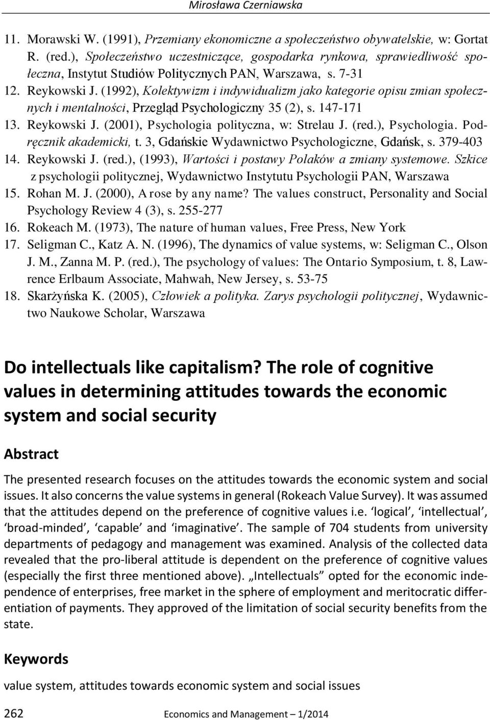 (1992), Kolektywizm i indywidualizm jako kategorie opisu zmian społecznych i mentalności, Przegląd Psychologiczny 35 (2), s. 147-171 13. Reykowski J. (2001), Psychologia polityczna, w: Strelau J.