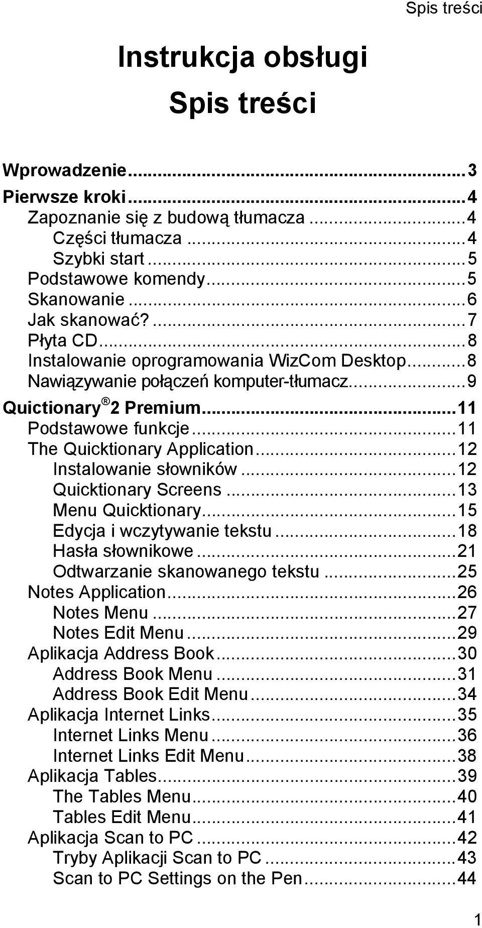 .. 11 The Quicktionary Application... 12 Instalowanie słowników... 12 Quicktionary Screens... 13 Menu Quicktionary... 15 Edycja i wczytywanie tekstu... 18 Hasła słownikowe.