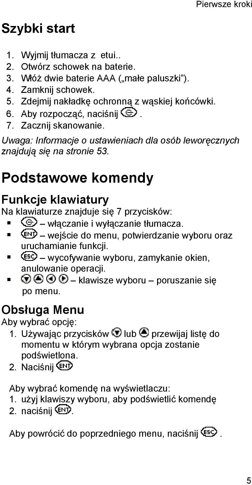 Podstawowe komendy Funkcje klawiatury Na klawiaturze znajduje się 7 przycisków: włączanie i wyłączanie tłumacza. wejście do menu, potwierdzanie wyboru oraz uruchamianie funkcji.