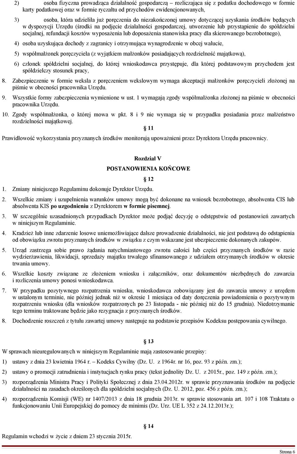 refundacji kosztów wyposażenia lub doposażenia stanowiska pracy dla skierowanego bezrobotnego), 4) osoba uzyskująca dochody z zagranicy i otrzymująca wynagrodzenie w obcej walucie, 5) współmałżonek