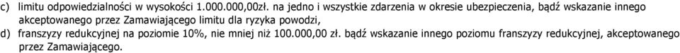 akceptowanego przez Zamawiającego limitu dla ryzyka powodzi, d) franszyzy redukcyjnej na