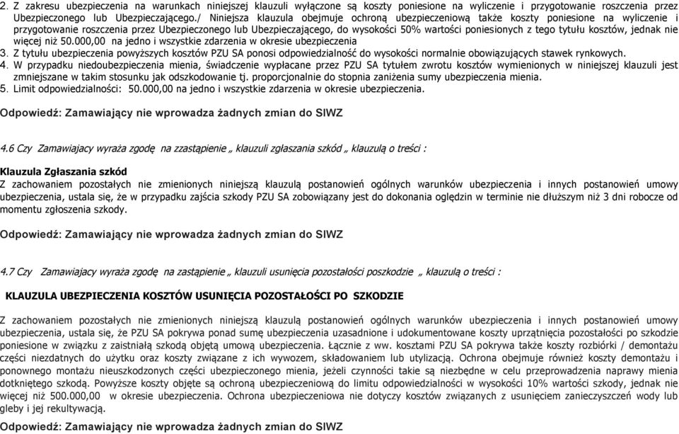 poniesionych z tego tytułu kosztów, jednak nie więcej niż 50.000,00 na jedno i wszystkie zdarzenia w okresie ubezpieczenia 3.