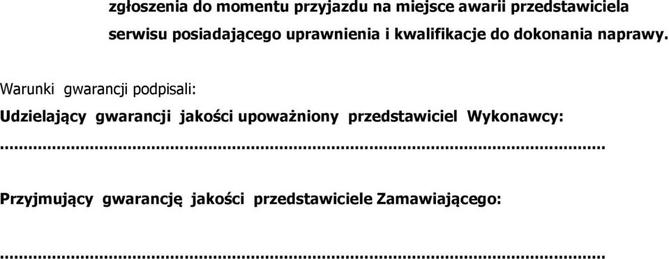 Warunki gwarancji podpisali: Udzielający gwarancji jakości upoważniony