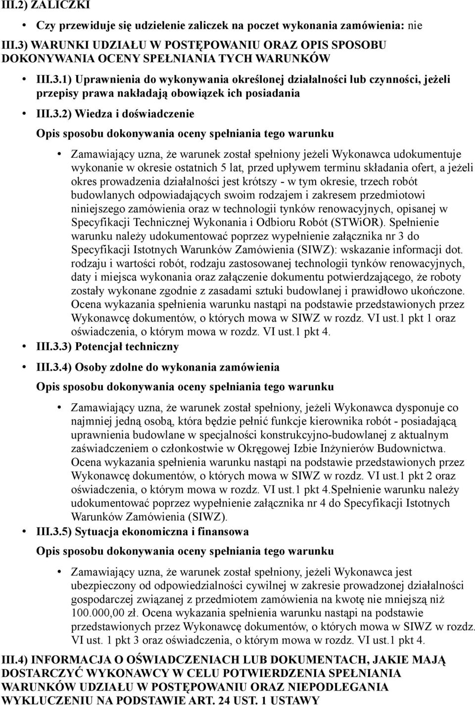 1) Uprawnienia do wykonywania określonej działalności lub czynności, jeżeli przepisy prawa nakładają obowiązek ich posiadania III.3.