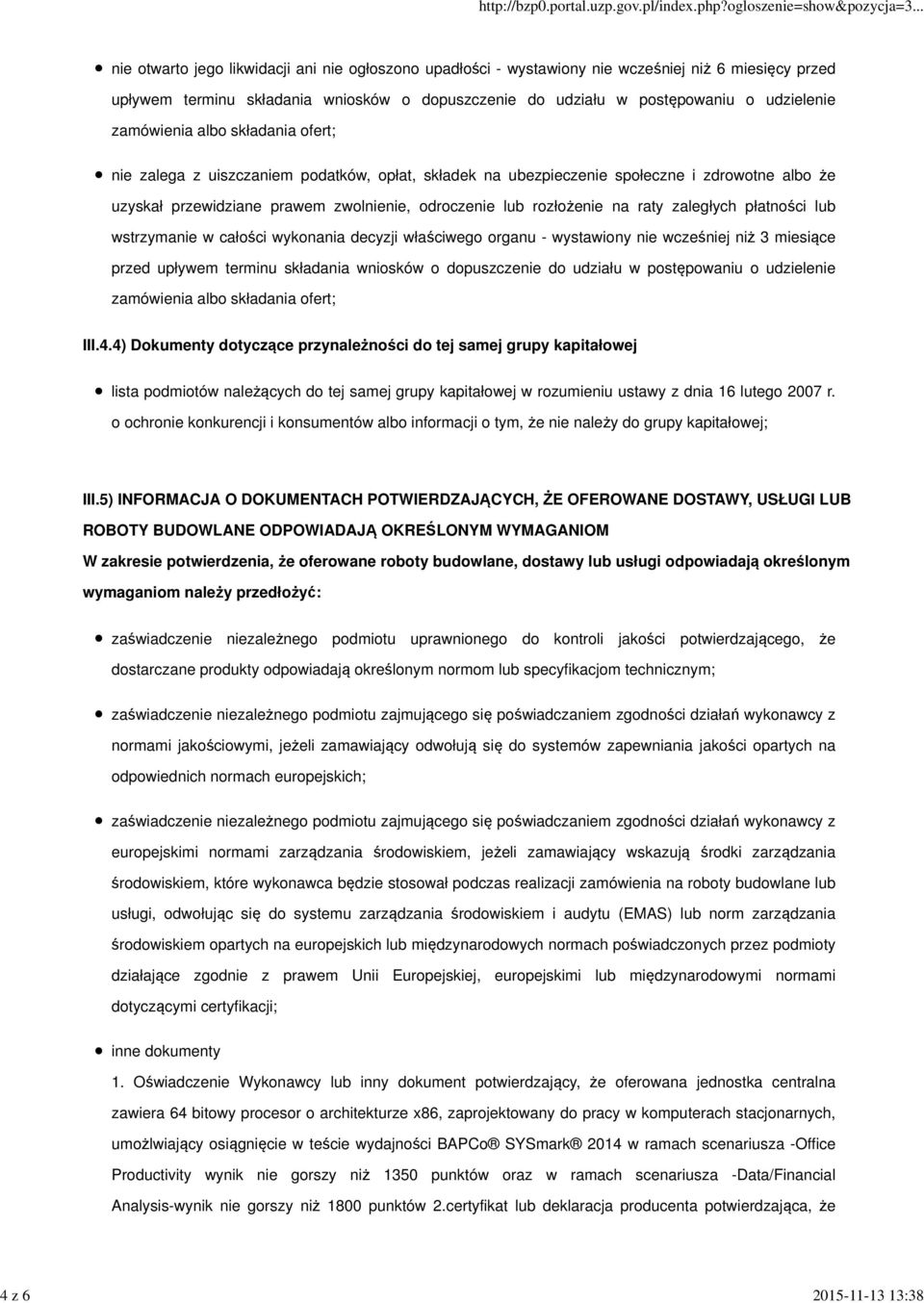 odroczenie lub rozłożenie na raty zaległych płatności lub wstrzymanie w całości wykonania decyzji właściwego organu - wystawiony nie wcześniej niż 3 miesiące przed upływem terminu składania wniosków