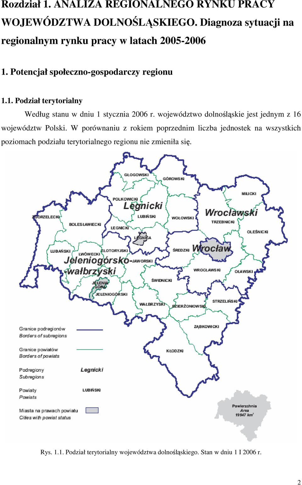 województwo dolnośląskie jest jednym z 16 województw Polski.