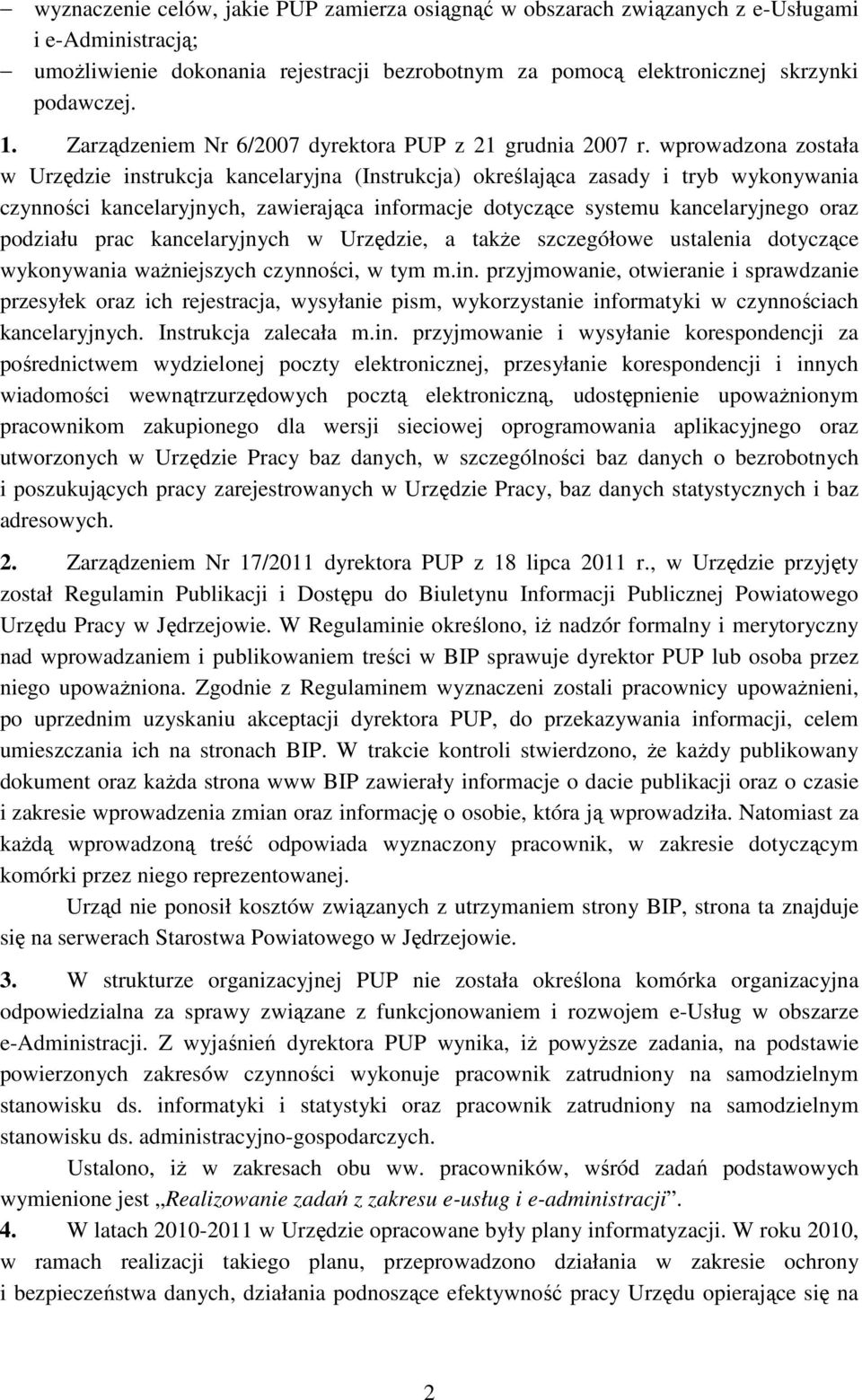 wprowadzona została w Urzędzie instrukcja kancelaryjna (Instrukcja) określająca zasady i tryb wykonywania czynności kancelaryjnych, zawierająca informacje dotyczące systemu kancelaryjnego oraz