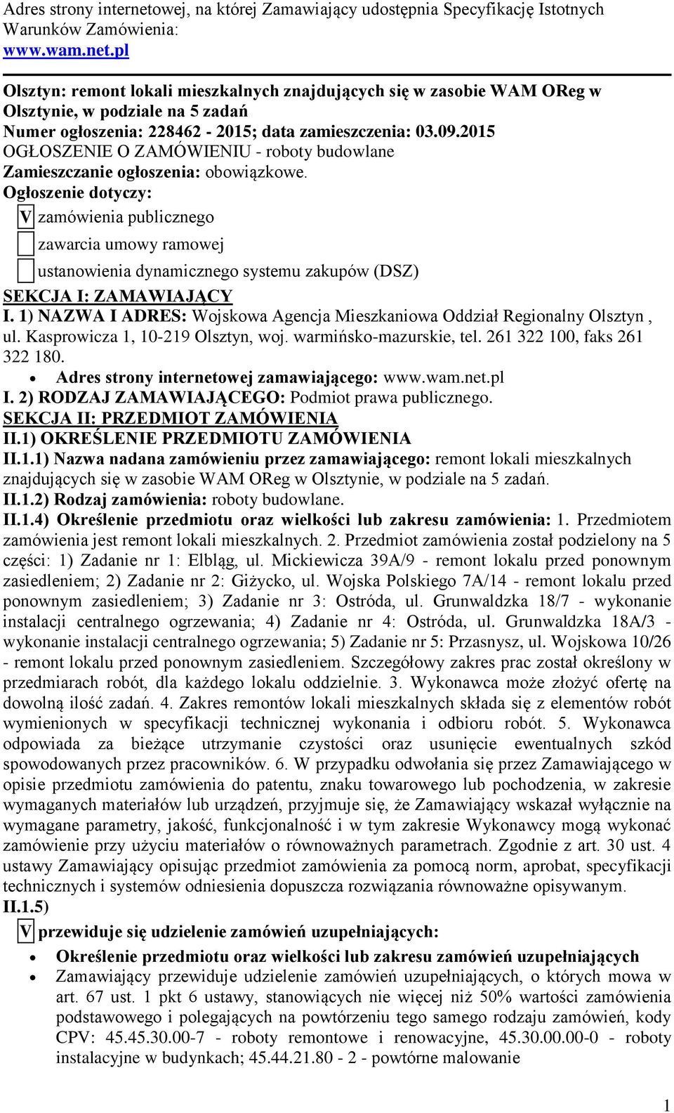 Ogłoszenie dotyczy: V zamówienia publicznego zawarcia umowy ramowej ustanowienia dynamicznego systemu zakupów (DSZ) SEKCJA I: ZAMAWIAJĄCY I.