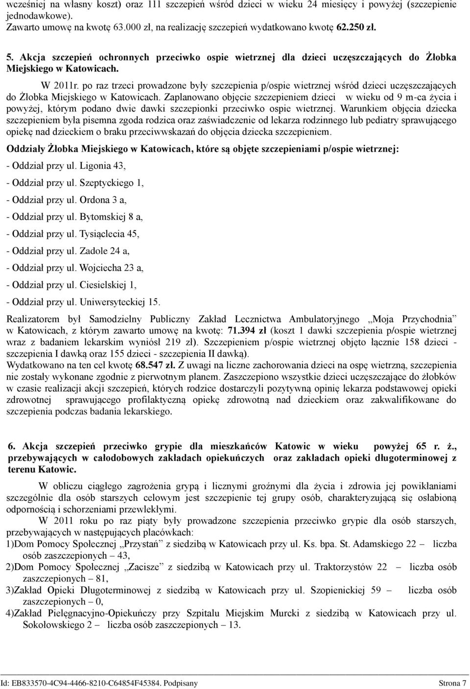 po raz trzeci prowadzone były szczepienia p/ospie wietrznej wśród dzieci uczęszczających do Żłobka Miejskiego w Katowicach.