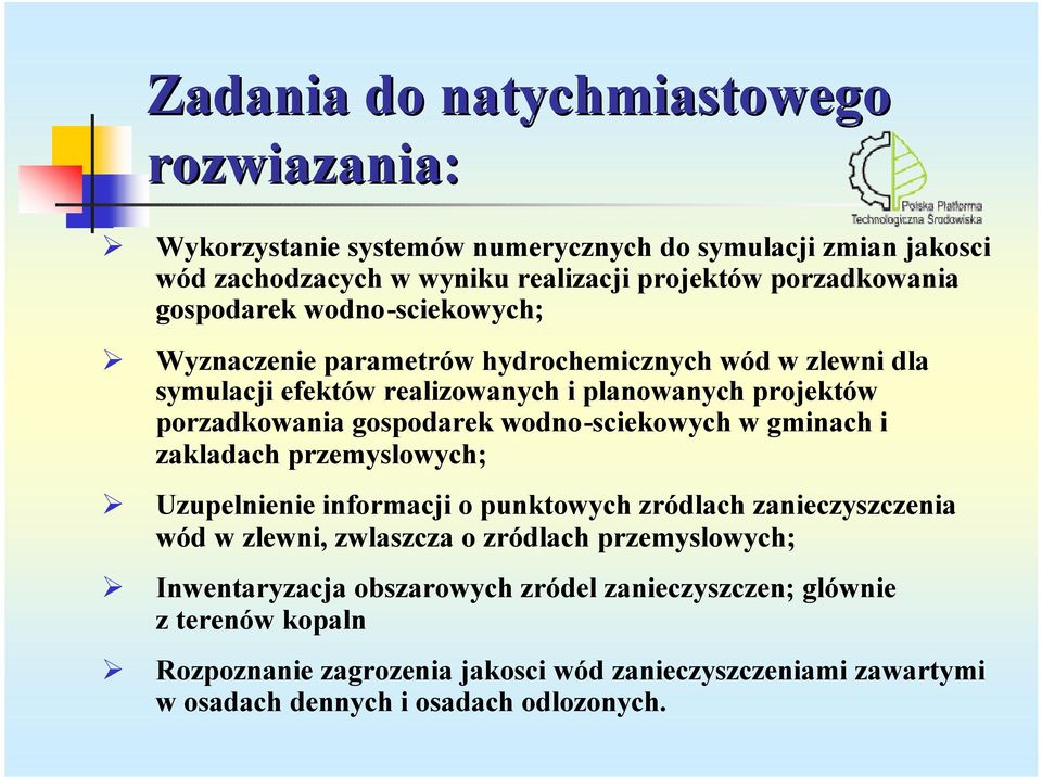 wodno-sciekowych w gminach i zakladach przemyslowych; Uzupelnienie informacji o punktowych zródlach zanieczyszczenia wód w zlewni, zwlaszcza o zródlach przemyslowych;