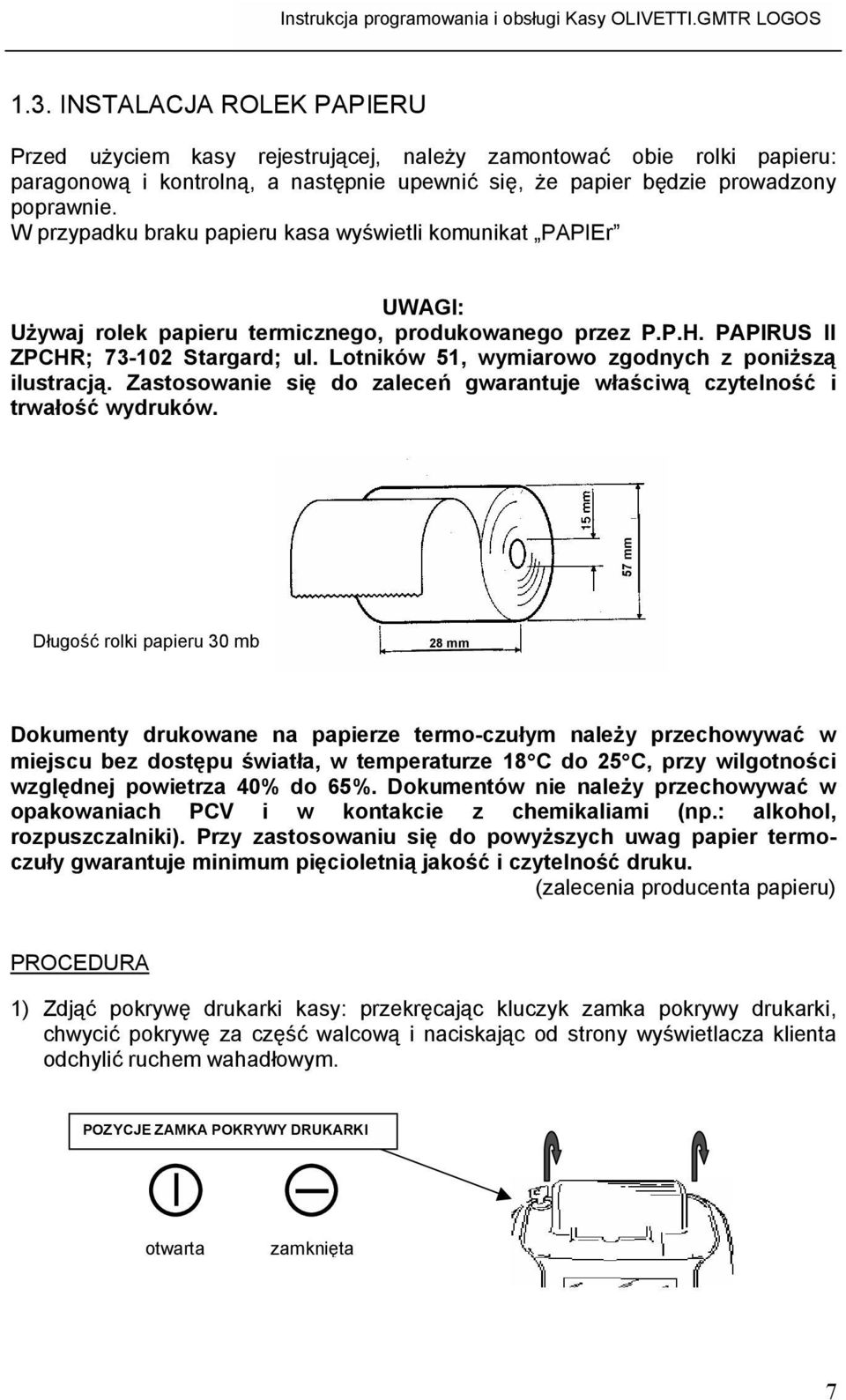 Lotników 51, wymiarowo zgodnych z poniższą ilustracją. Zastosowanie się do zaleceń gwarantuje właściwą czytelność i trwałość wydruków.