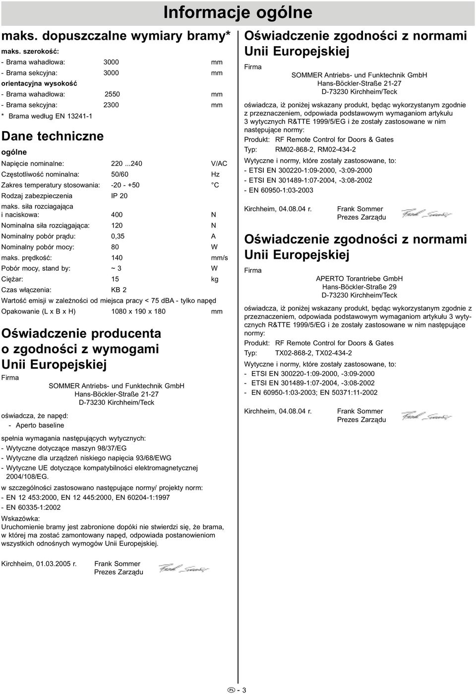 ..0 V/AC Częstotliwość nominalna: 0/60 Hz Zakres temperatury stosowania: -0 - +0 C Rodzaj zabezpieczenia IP 0 maks.