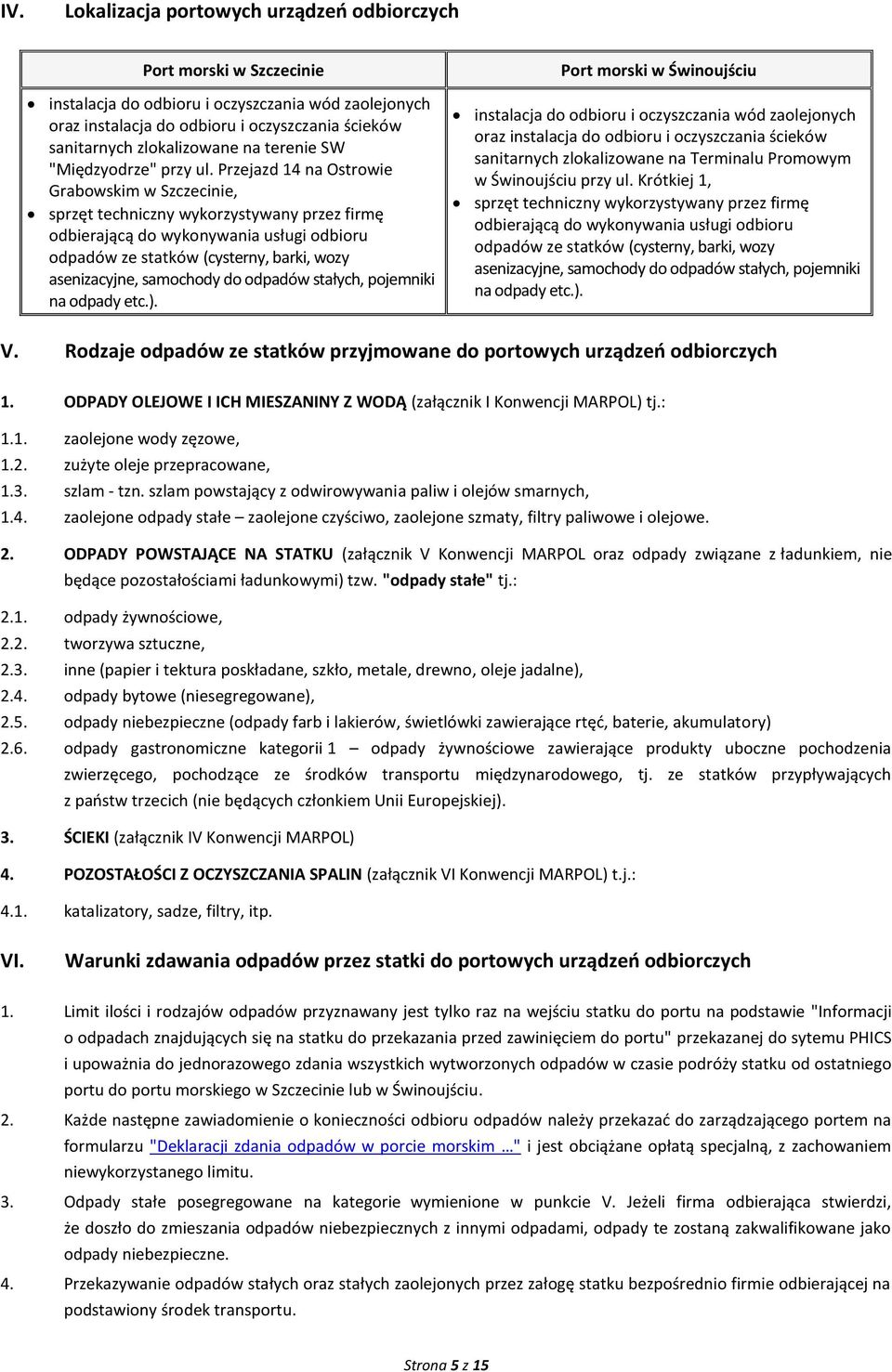 Przejazd 14 na Ostrowie Grabowskim w Szczecinie, sprzęt techniczny wykorzystywany przez firmę odbierającą do wykonywania usługi odbioru odpadów ze statków (cysterny, barki, wozy asenizacyjne,