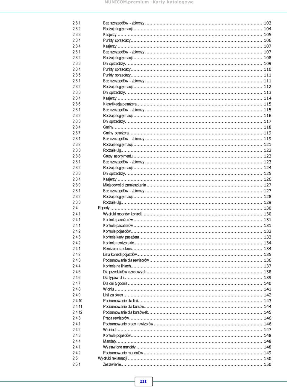 2.5.1 Bez szczegółów - zbiorczy Rodzaje legitymacji Kasjerzy Punkty sprzedaży Kasjerzy Bez szczegółów - zbiorczy Rodzaje legitymacji Dni sprzedaży Punkty sprzedaży Punkty sprzedaży Bez szczegółów -