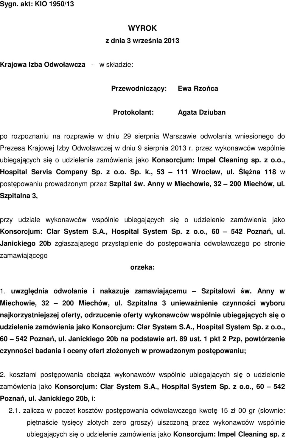 z o.o., Hospital Servis Company Sp. z o.o. Sp. k., 53 111 Wrocław, ul. Ślężna 118 w postępowaniu prowadzonym przez Szpital św. Anny w Miechowie, 32 200 Miechów, ul.