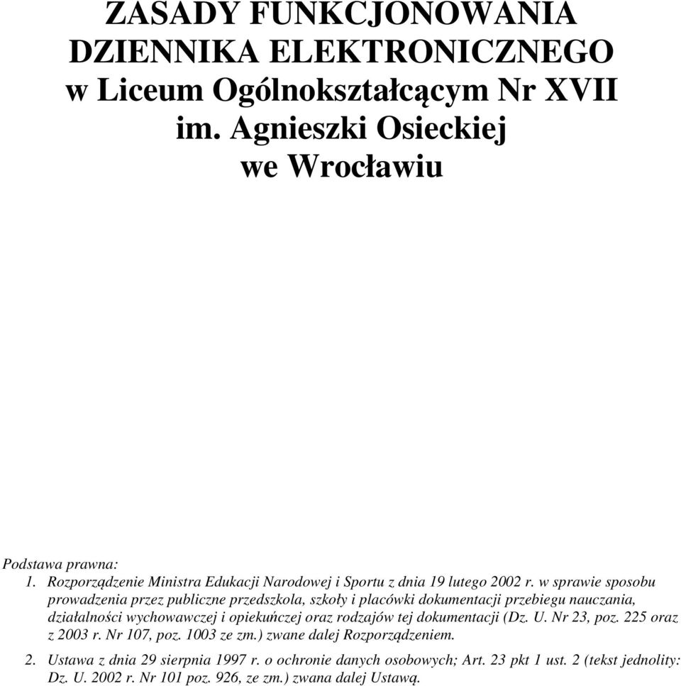 w sprawie sposobu prowadzenia przez publiczne przedszkola, szkoły i placówki dokumentacji przebiegu nauczania, działalności wychowawczej i opiekuńczej oraz rodzajów