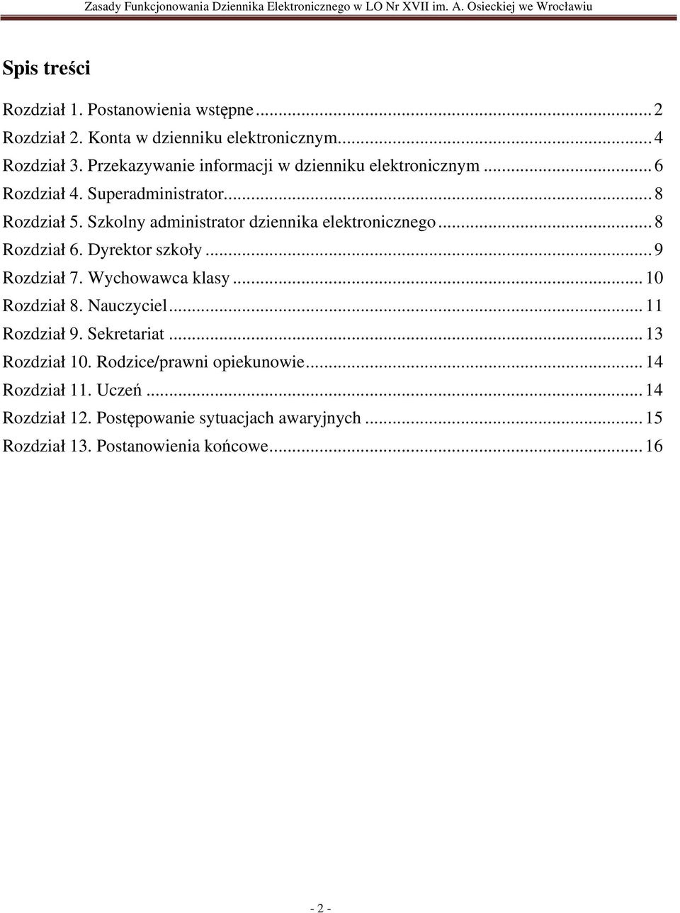 Szkolny administrator dziennika elektronicznego... 8 Rozdział 6. Dyrektor szkoły... 9 Rozdział 7. Wychowawca klasy... 10 Rozdział 8.