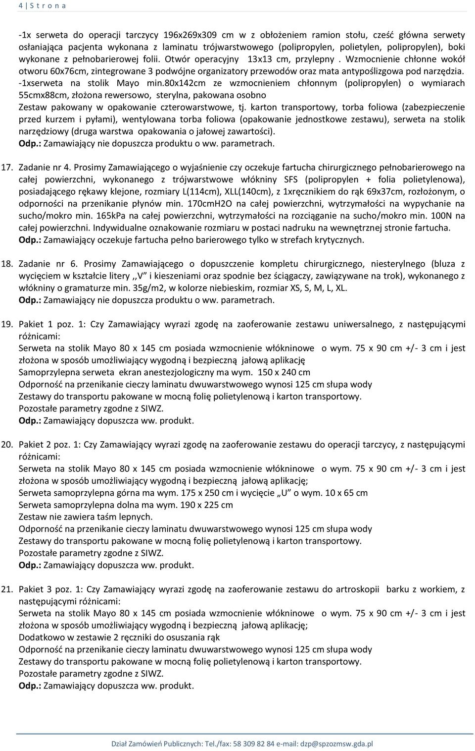 Wzmocnienie chłonne wokół otworu 60x76cm, zintegrowane 3 podwójne organizatory przewodów oraz mata antypoślizgowa pod narzędzia. -1xserweta na stolik Mayo min.