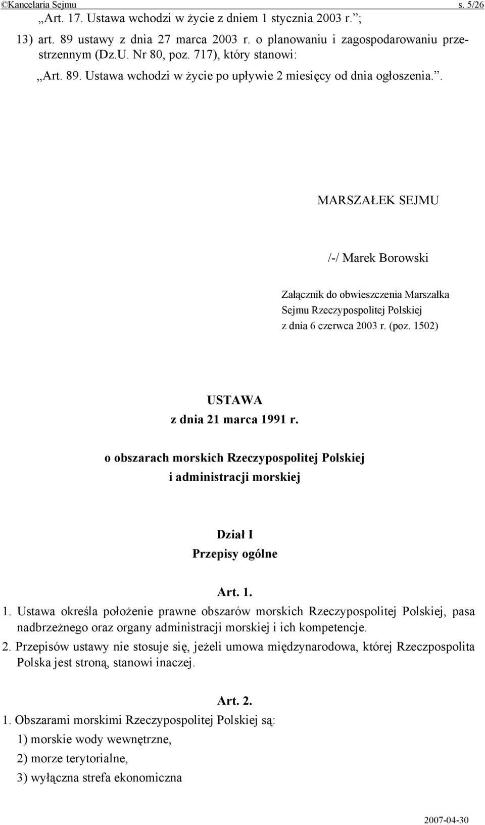 . MARSZAŁEK SEJMU /-/ Marek Borowski Załącznik do obwieszczenia Marszałka Sejmu Rzeczypospolitej Polskiej z dnia 6 czerwca 2003 r. (poz. 1502) USTAWA z dnia 21 marca 1991 r.